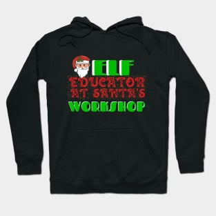 Funny Christmas Elf Workshop Educator At Santa's Hoodie